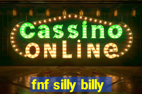 fnf silly billy