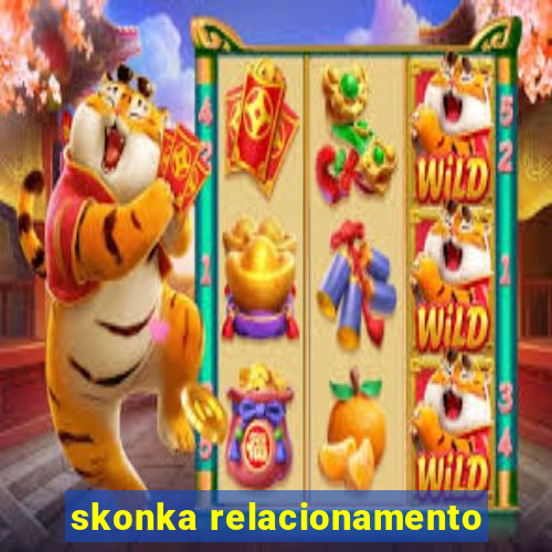 skonka relacionamento