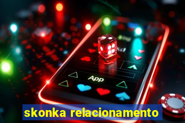 skonka relacionamento