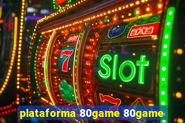 plataforma 80game 80game