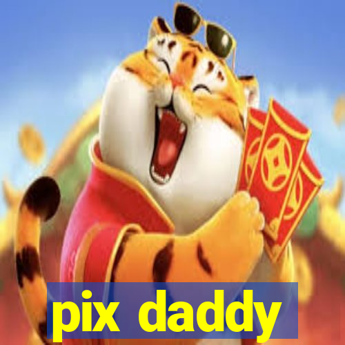 pix daddy