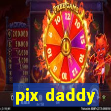 pix daddy