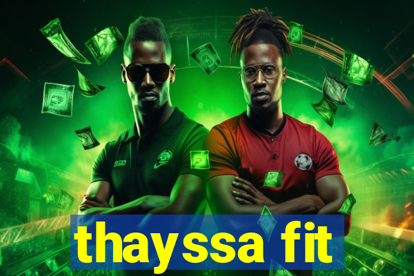 thayssa fit