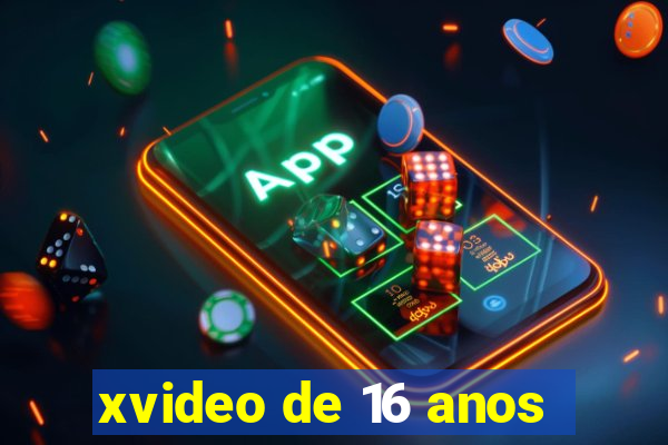 xvideo de 16 anos