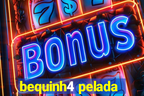 bequinh4 pelada