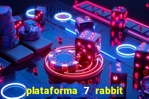 plataforma 7 rabbit é confiável