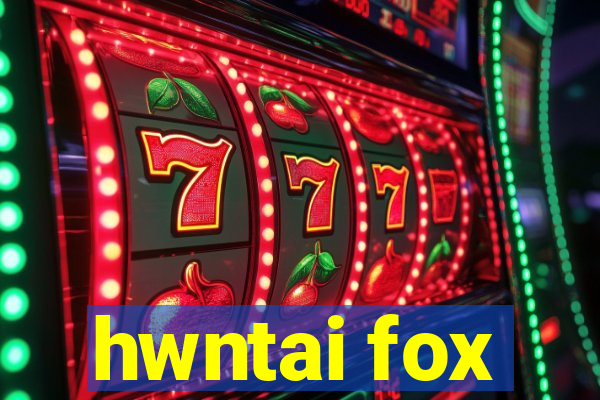 hwntai fox