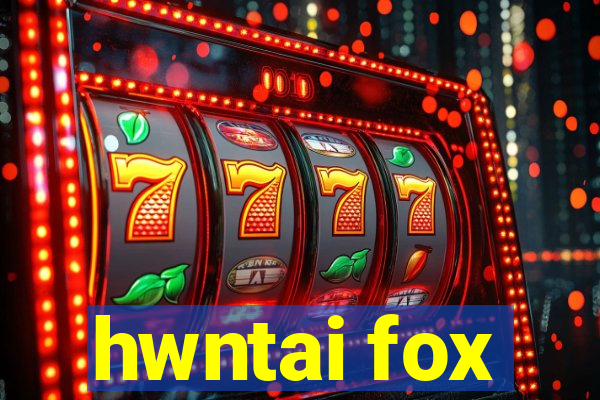 hwntai fox