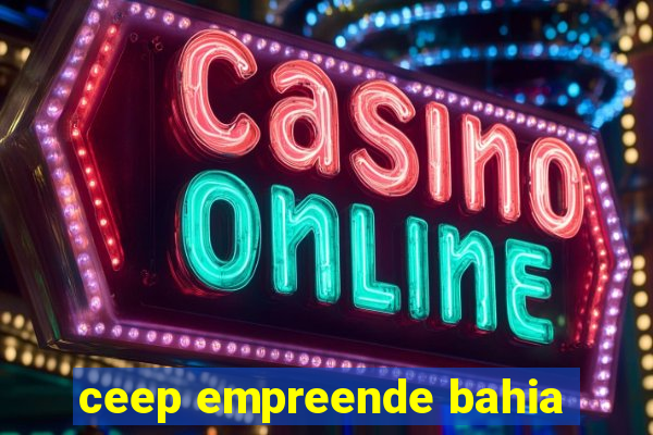 ceep empreende bahia
