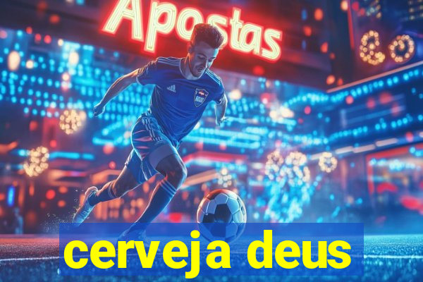 cerveja deus