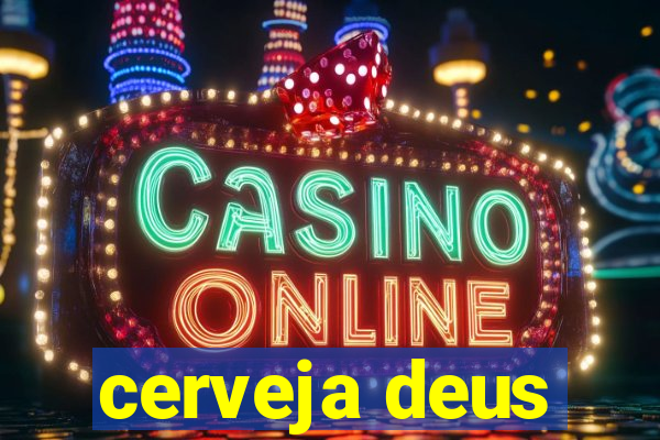 cerveja deus