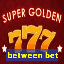 between bet