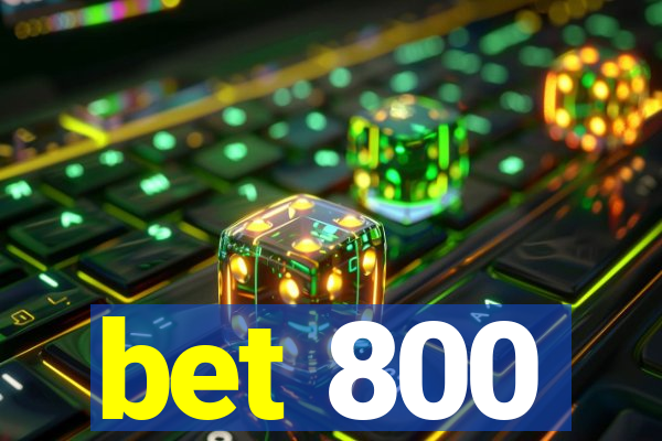 bet 800