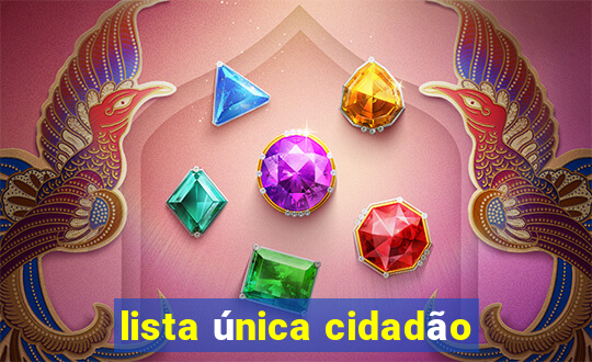 lista única cidadão