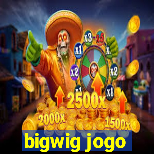 bigwig jogo