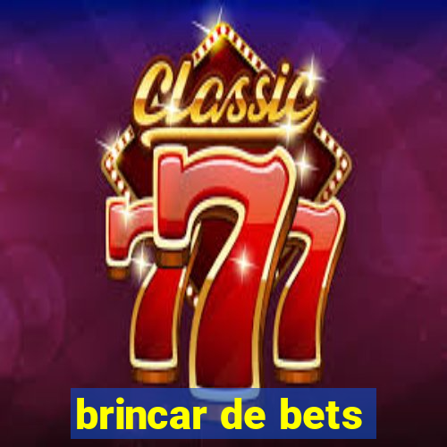 brincar de bets