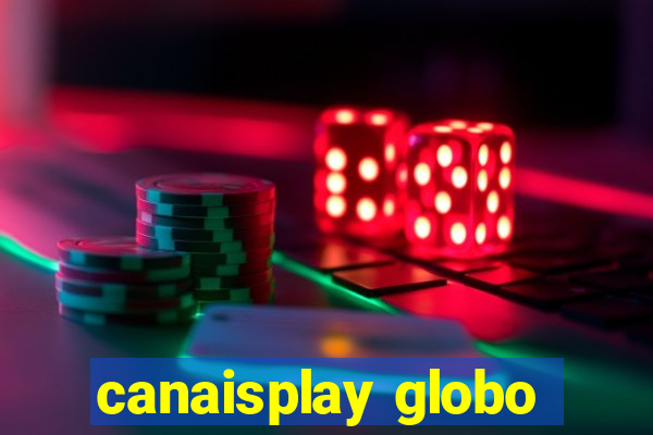 canaisplay globo