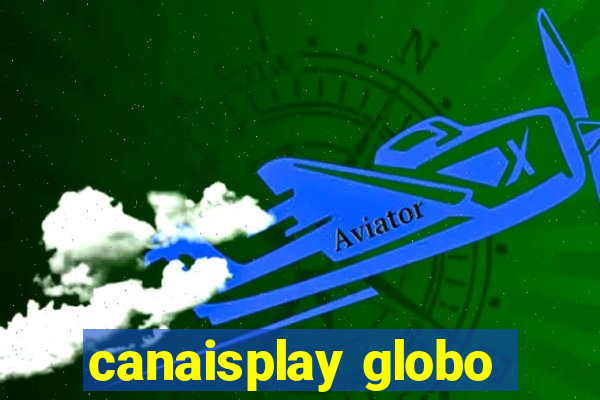 canaisplay globo