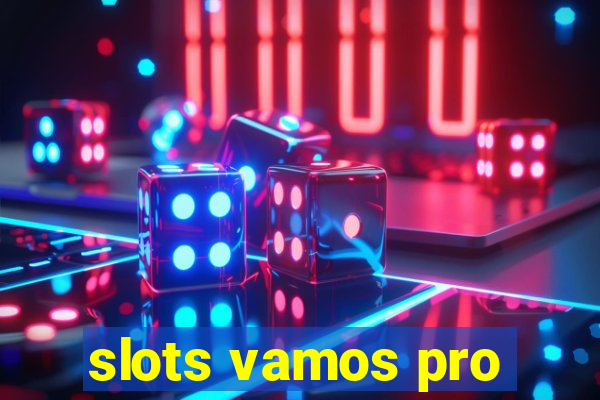 slots vamos pro