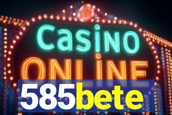 585bete