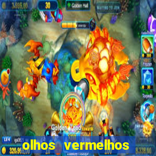olhos vermelhos significado espiritual