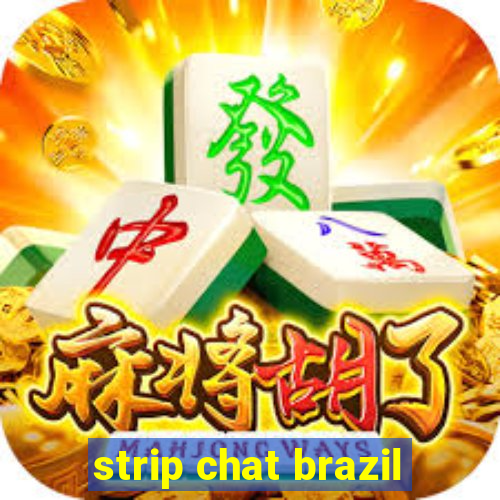strip chat brazil
