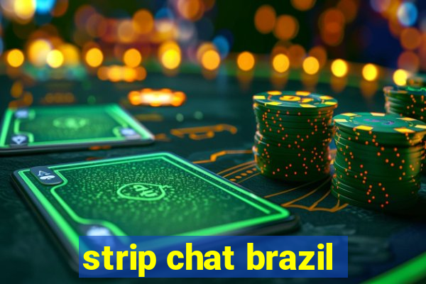 strip chat brazil