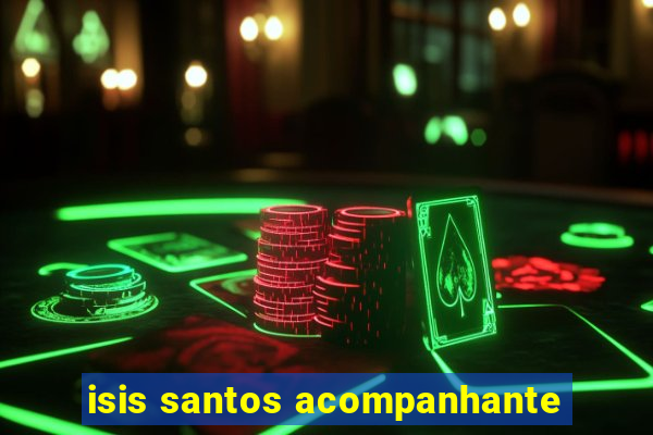 isis santos acompanhante