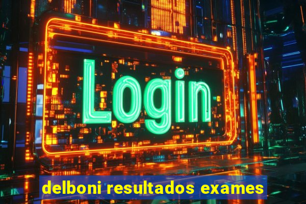 delboni resultados exames