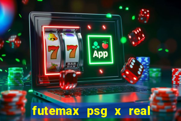 futemax psg x real madrid ao vivo