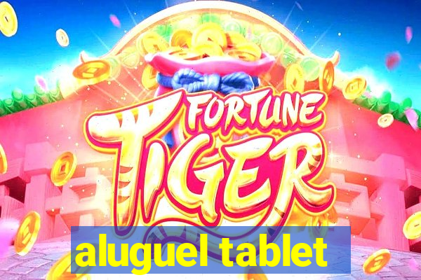 aluguel tablet