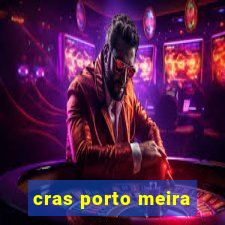 cras porto meira