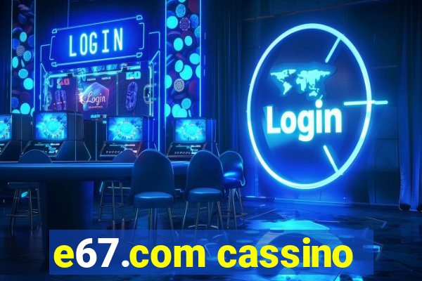 e67.com cassino