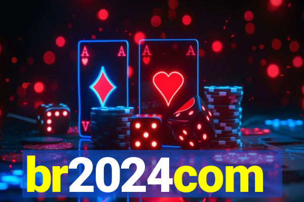 br2024com