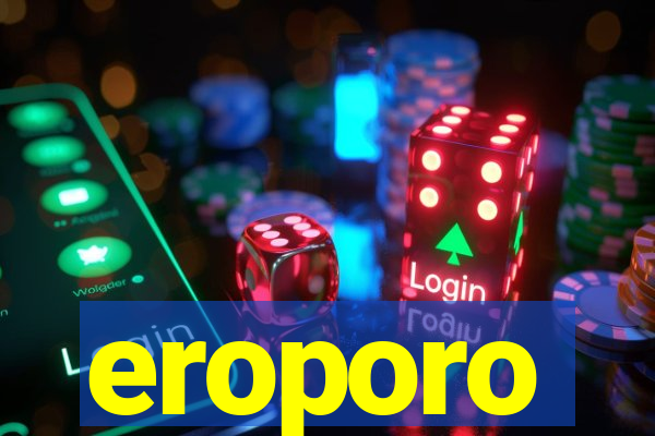 eroporo