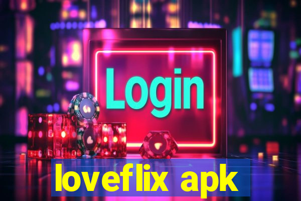 loveflix apk