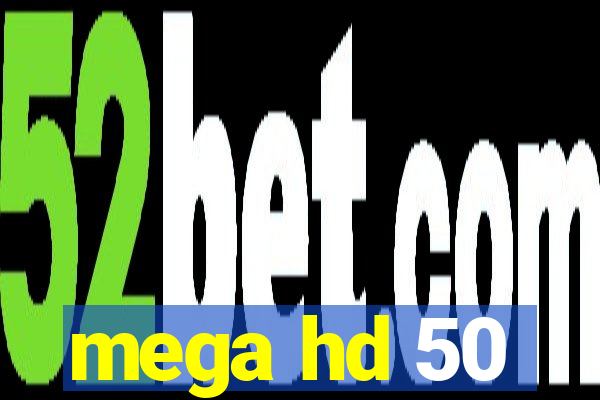 mega hd 50