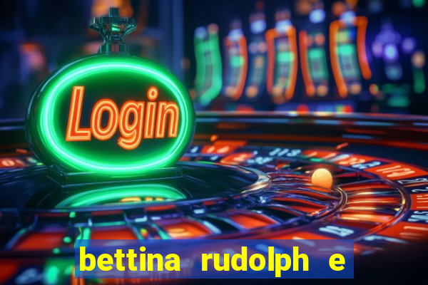 bettina rudolph e marcelo terminaram porque
