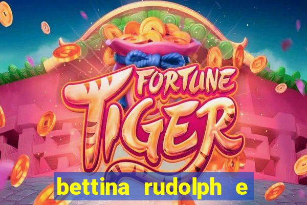bettina rudolph e marcelo terminaram porque