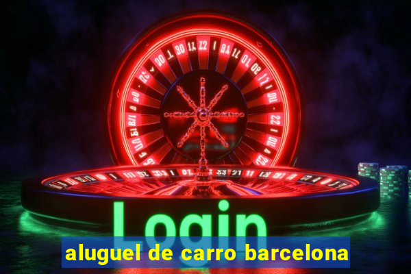 aluguel de carro barcelona