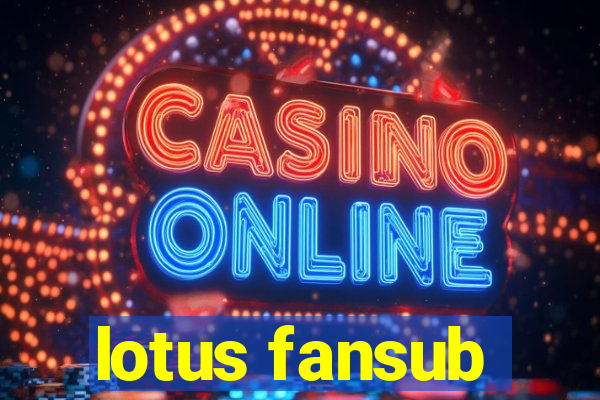 lotus fansub