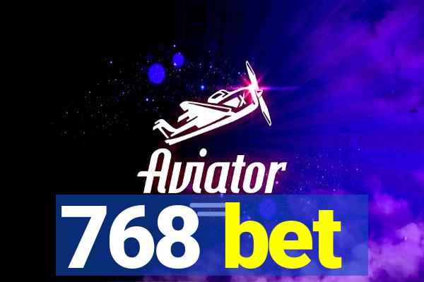 768 bet