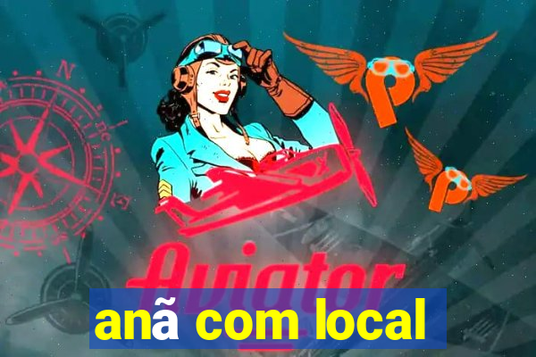 anã com local