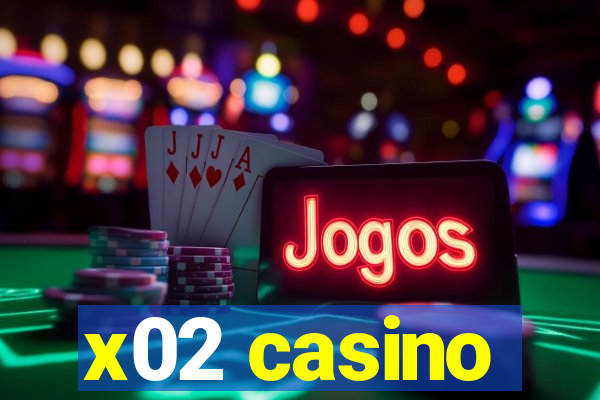 x02 casino