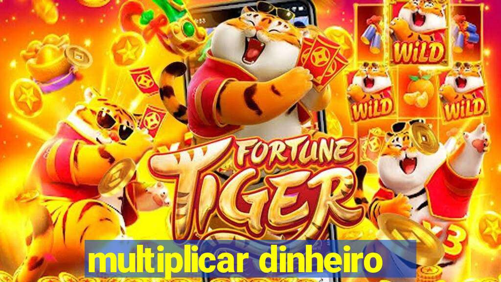 multiplicar dinheiro
