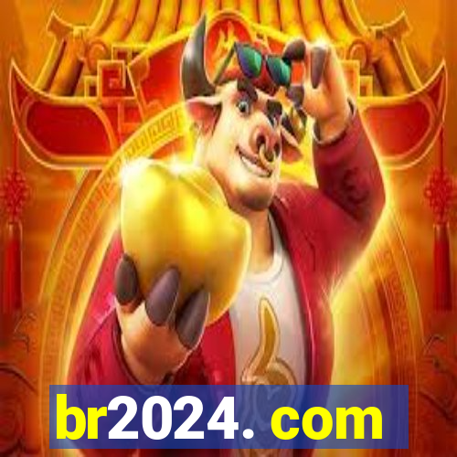 br2024. com