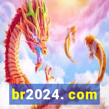 br2024. com
