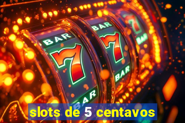 slots de 5 centavos
