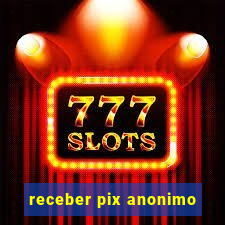 receber pix anonimo