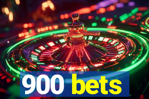 900 bets